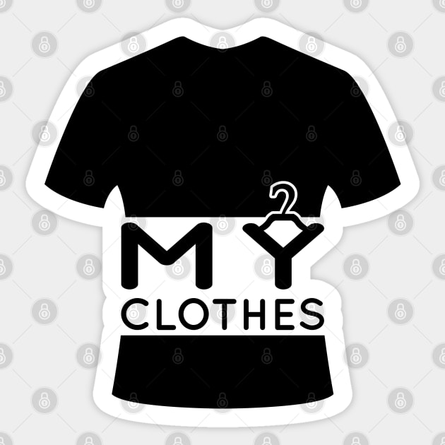 04 - My Clothes Sticker by SanTees